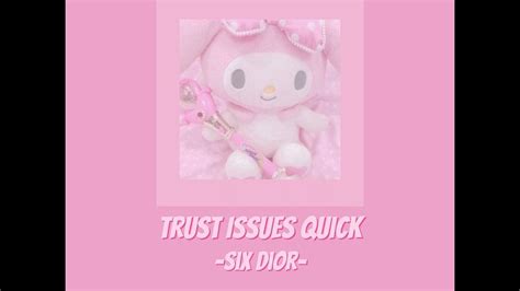 Trust Issues Quick — Six Dior 